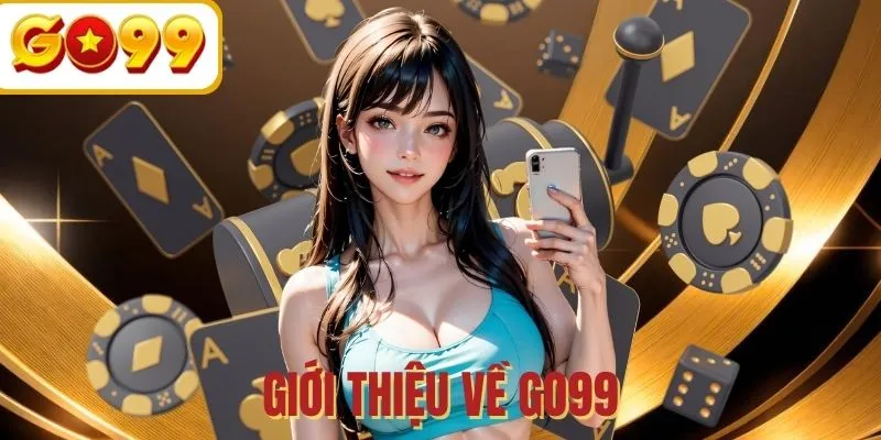 Giới thiệu về GO99 - Nhà cái trực tuyến hoạt động hợp pháp