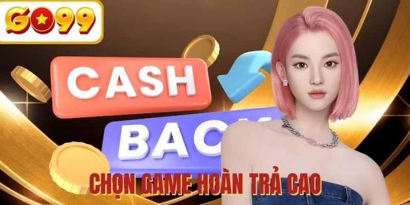 Ưu tiên game dễ thắng và thưởng lớn